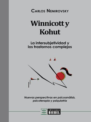cover image of Winnicott y Kohut--La intersubjetividad y los trastornos complejos